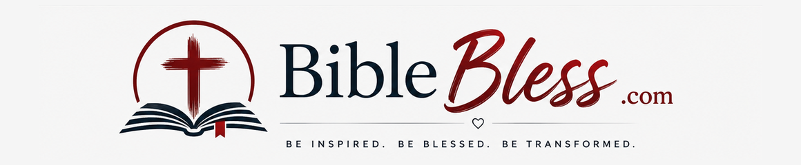BibleBless.com — Be Inspired. Be Blessed. Be Transformed.
